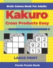 Brain Games Book For Adults - Kakuro Cross Products Easy - Large Print : 200 Mind Teaser Puzzles For Adults - Book