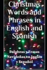 Christmas Words and Phrases in English and Spanish : Palabras y Frases Navidenas en Ingles y Espanol - Book