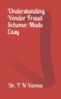 Understanding Vendor Fraud Scheme : Made easy - Book