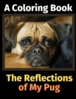 The Reflections of My Pug : A Coloring Book - Book