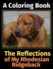 The Reflections of My Rhodesian Ridgeback : A Coloring Book - Book