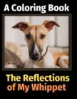 The Reflections of My Whippet : A Coloring Book - Book