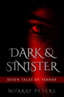 Dark & Sinister : Seven Tales of Terror - Book