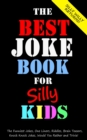 The Best Joke Book for Silly Kids. The Funniest Jokes, One Liners, Riddles, Brain Teasers, Knock Knock Jokes, Would You Rather and Trivia! : Children's Joke Book Ages 7-9 8-12 - Book