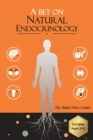A bet on Natural Endocrinology : Obesity, Diabetes, Thyroid, Polycystic Ovarian Syndrome, Menopause and Andropause - Book