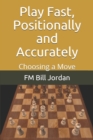 Play Fast, Positionally and Accurately : Choosing a Move - Book