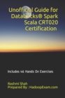 Unofficial Guide for Databricks(R) Spark Scala CRT020 Certification : Includes 46 Hands On Exercises - Book