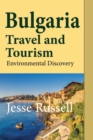Bulgaria Travel and Tourism : Environmental Discovery - Book