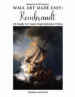 Wall Art Made Easy : Rembrandt: 30 Ready to Frame Reproduction Prints - Book