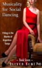 Musicality for Social Dancing : Filling in the Blanks of Argentine Tango - Book
