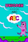 Unicorn Is Studying ABC : Alphabet, Education Book, Children's School (Smart Unicorn Book #1) - Book