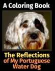 The Reflections of My Portuguese Water Dog : A Coloring Book - Book