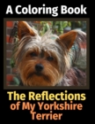 The Reflections of My Yorkshire Terrier : A Coloring Book - Book