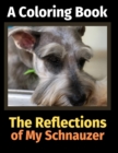 The Reflections of My Schnauzer : A Coloring Book - Book