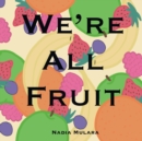 We're All Fruit - Book
