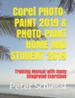 Corel PHOTO-PAINT 2019 & PHOTO-PAINT HOME AND STUDENT 2019 : Training Manual with many integrated Exercises - Book
