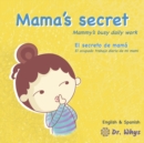 Mama's secret : Mammy's busy daily work [English & Spanish] - Book