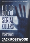 The Big Book of Serial Killers Volume 2 : Another 150 Serial Killer Files of the World's Worst Murderers - Book
