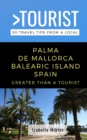 Greater Than a Tourist- Palma de Mallorca Balearic Island Spain : 50 Travel Tips from a Local - Book