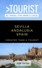 Greater Than a Tourist- Sevilla Andalusia Spain : 50 Travel Tips from a Local - Book