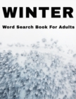 Winter Word Search Book For Adults : Large Print Wintertime Puzzle Book With Answers - Book