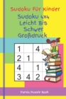 Sudoku Fur Kinder - Sudoku 4x4 Leicht Bis Schwer Großdruck : Logikspiele Kinder - ratselbuch fur kinder - Book