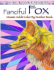 Fanciful Fox Mosaic Color By Number Book : Adult Coloring Book for Stress Relief and Relaxation - Book