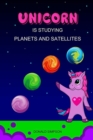 Unicorn Is Studying Planets And Satellites : Astronomy, Education Book, Children's School (Smart Unicorn Book #4) - Book