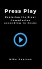 Press Play : Exploring the Great Commission According to Jesus - Book