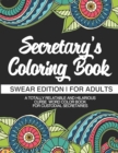 Secretary's Coloring Book Swear Edition For Adults A Totally Relatable & Hilarious Curse Word Color Book For Secretaries : Gift For Secretary Administrator Admin Staff Personal Assistant - Book