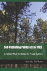 Self-Publishing Painlessly for FREE : A Helpful What-to-Do List for Frugal Authors - Book