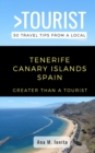 Greater Than a Tourist - Tenerife Canary Islands Spain : 50 Travel Tips from a Local - Book