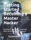 Getting Started Becoming a Master Hacker : Hacking is the Most Important Skill Set of the 21st Century! - Book