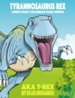 Tyrannosaurus rex aka T-Rex Rey de los Dinosaurios libro para colorear para ninos - Book