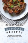 Exotic Bengali Recipes : A Complete Cookbook of Spicy Indian Dish Ideas! - Book