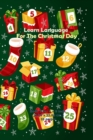 Learn Language For The Christmas Day : Much Wording for X'MAS Day, Practice to Read, Speak, write, puzzle games, board games, and understand English language in no time - Book