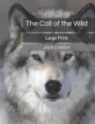 The Call of the Wild : Large Print - Book