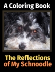 The Reflections of My Schnoodle : A Coloring Book - Book