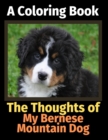 The Thoughts of My Bernese Mountain Dog : A Coloring Book - Book
