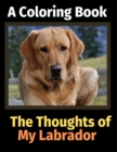 The Thoughts of My Labrador : A Coloring Book - Book