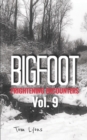 Bigfoot Frightening Encounters : Volume 9 - Book