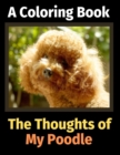 The Thoughts of My Poodle : A Coloring Book - Book