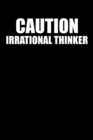 Caution Irrational Thinker : 100 Line Pages - Book