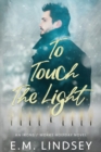 To Touch the Light : An Irons and Works Holiday Novel - Book