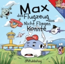 Max das Flugzeug das nicht fliegen konnte - Book