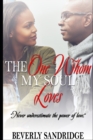 The One Whom My Soul Loves : Never underestimate the power of love - Book