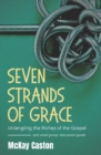 Seven Strands of Grace : Untangling the Riches of the Gospel - Book
