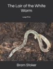 The Lair of the White Worm : Large Print - Book