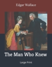 The Man Who Knew : Large Print - Book