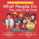 What People Do : The Jobs to Be Done - Book
